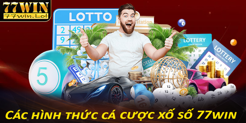 Các hình thức cá cược xố số 77win được yêu thích nhất 2024