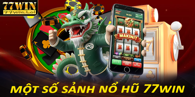 Một số sảnh game nổ hũ 77win được lựa chọn nhiều nhất năm 2024