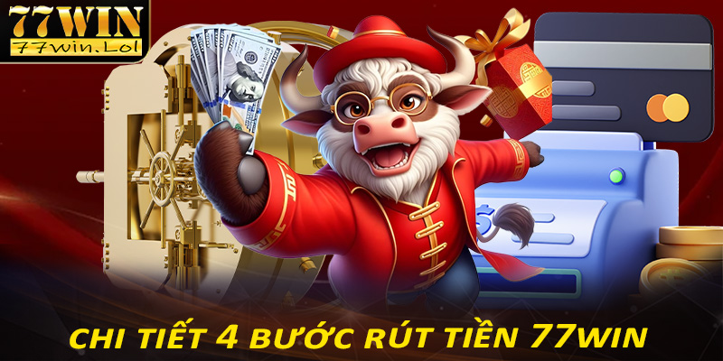 Hướng dẫn chi tiết 4 bước rút tiền 77win cực kỳ đơn giản cho người chơi mới